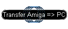 Transfer Amiga => PC