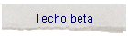 Techo beta